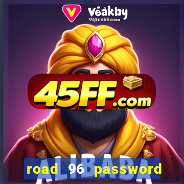road 96 password happy taxi